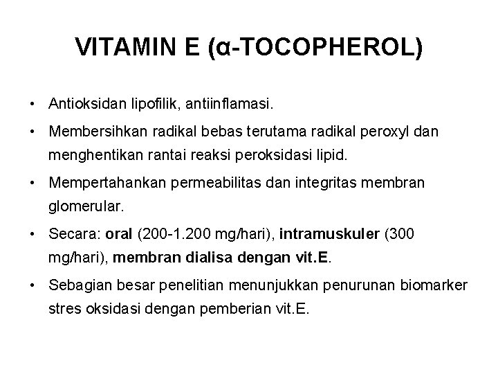 VITAMIN E (α-TOCOPHEROL) • Antioksidan lipofilik, antiinflamasi. • Membersihkan radikal bebas terutama radikal peroxyl