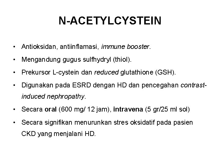 N-ACETYLCYSTEIN • Antioksidan, antiinflamasi, immune booster. • Mengandung gugus sulfhydryl (thiol). • Prekursor L-cystein