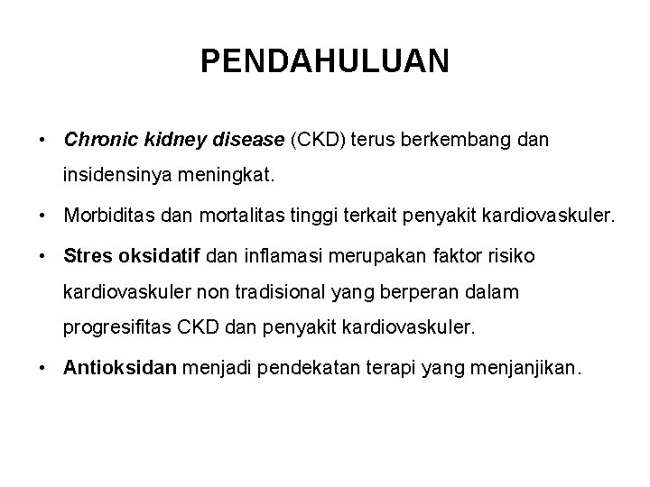 PENDAHULUAN • Chronic kidney disease (CKD) terus berkembang dan insidensinya meningkat. • Morbiditas dan