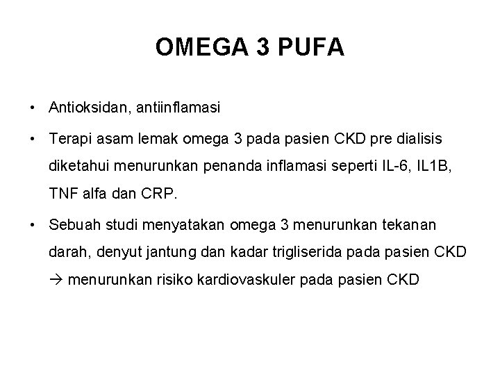 OMEGA 3 PUFA • Antioksidan, antiinflamasi • Terapi asam lemak omega 3 pada pasien