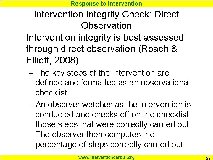 Response to Intervention Integrity Check: Direct Observation Intervention integrity is best assessed through direct