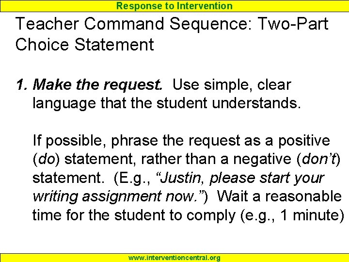 Response to Intervention Teacher Command Sequence: Two-Part Choice Statement 1. Make the request. Use