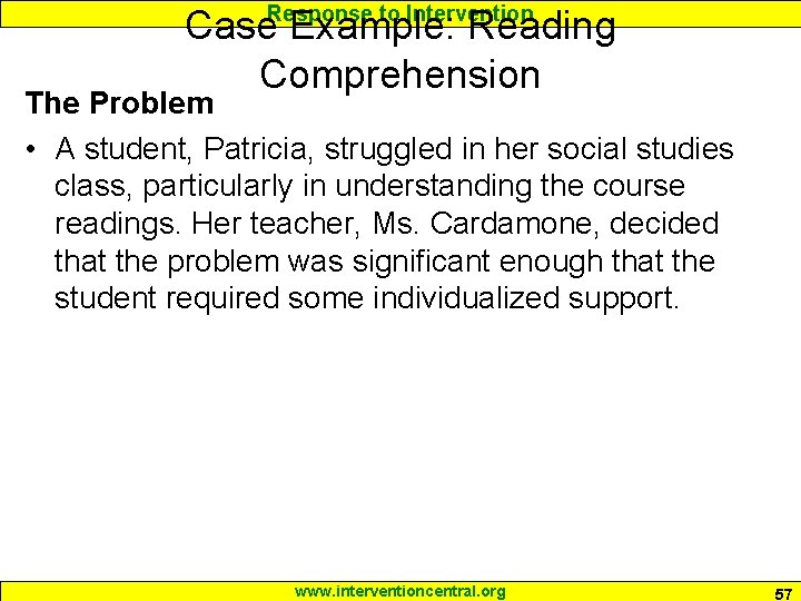 Response to Intervention Case Example: Reading Comprehension The Problem • A student, Patricia, struggled