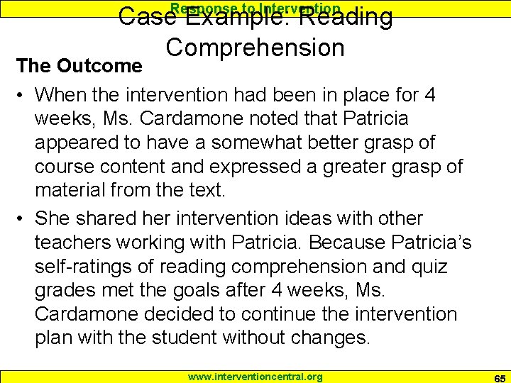 Response to Intervention Case Example: Reading Comprehension The Outcome • When the intervention had