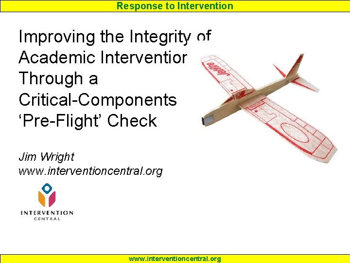 Response to Intervention Improving the Integrity of Academic Interventions Through a Critical-Components ‘Pre-Flight’ Check
