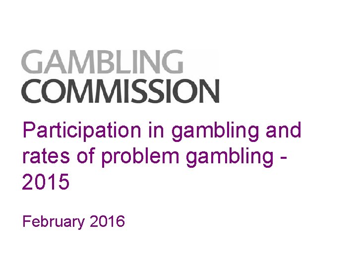 Participation in gambling and rates of problem gambling 2015 February 2016 