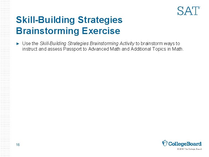 Skill-Building Strategies Brainstorming Exercise ► Use the Skill-Building Strategies Brainstorming Activity to brainstorm ways