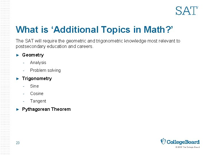 What is ‘Additional Topics in Math? ’ The SAT will require the geometric and