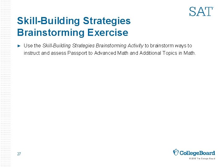 Skill-Building Strategies Brainstorming Exercise ► Use the Skill-Building Strategies Brainstorming Activity to brainstorm ways