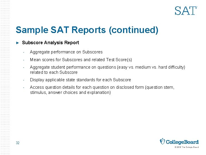 Sample SAT Reports (continued) ► Subscore Analysis Report Aggregate performance on Subscores Mean scores