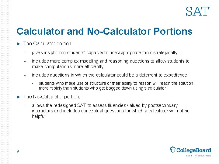 Calculator and No-Calculator Portions ► The Calculator portion: - gives insight into students’ capacity