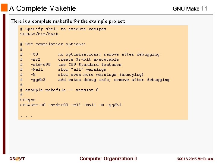 A Complete Makefile GNU Make 11 Here is a complete makefile for the example