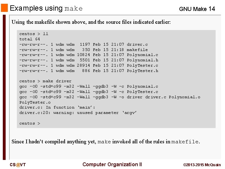 Examples using make GNU Make 14 Using the makefile shown above, and the source