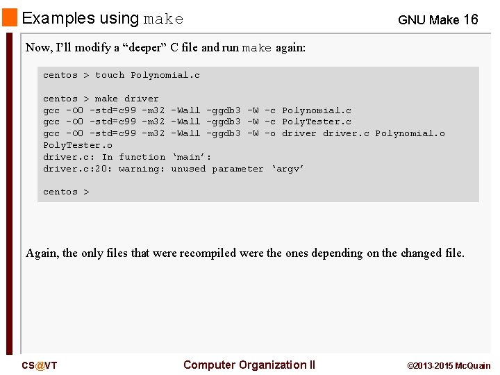 Examples using make GNU Make 16 Now, I’ll modify a “deeper” C file and