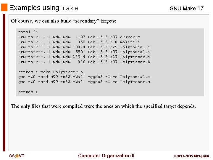 Examples using make GNU Make 17 Of course, we can also build “secondary” targets: