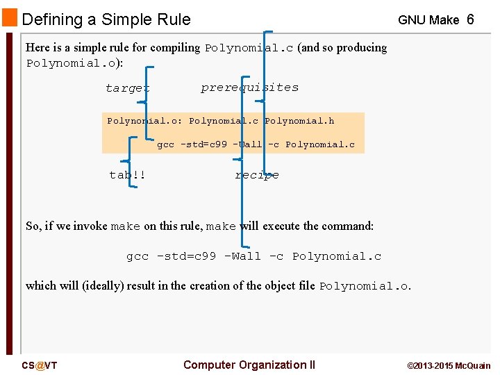 Defining a Simple Rule GNU Make 6 Here is a simple rule for compiling