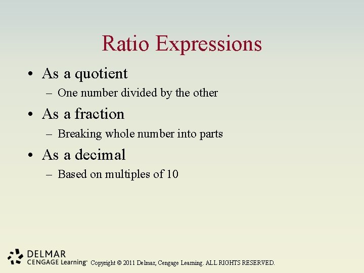 Ratio Expressions • As a quotient – One number divided by the other •