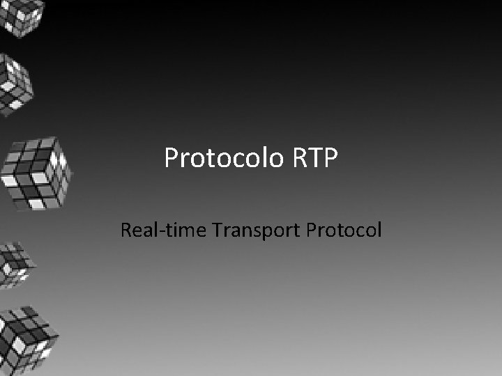 Protocolo RTP Real-time Transport Protocol Protocolo RTP Real-time Transport Protocol