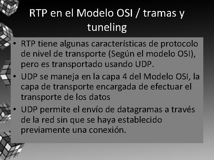 RTP en el Modelo OSI / tramas y tuneling • RTP tiene algunas características RTP en el Modelo OSI / tramas y tuneling • RTP tiene algunas características