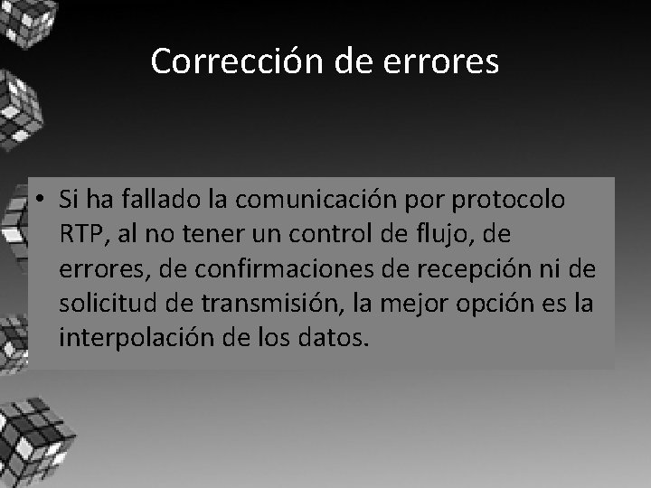 Corrección de errores • Si ha fallado la comunicación por protocolo RTP, al no Corrección de errores • Si ha fallado la comunicación por protocolo RTP, al no