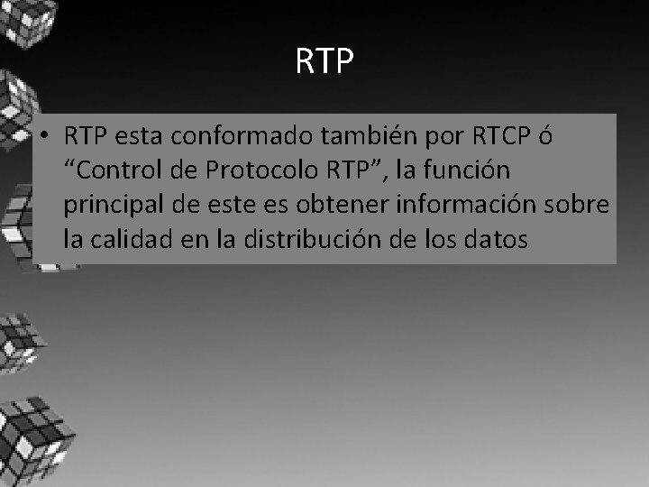 RTP • RTP esta conformado también por RTCP ó “Control de Protocolo RTP”, la RTP • RTP esta conformado también por RTCP ó “Control de Protocolo RTP”, la