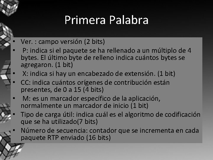 Primera Palabra • Ver. : campo versión (2 bits) • P: indica si el Primera Palabra • Ver. : campo versión (2 bits) • P: indica si el