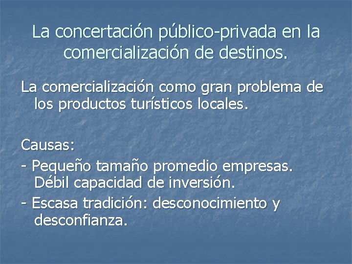 La concertación público-privada en la comercialización de destinos. La comercialización como gran problema de