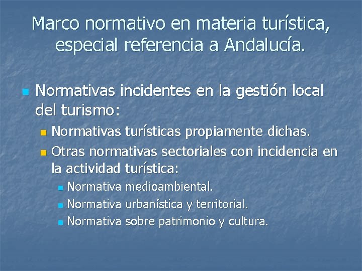 Marco normativo en materia turística, especial referencia a Andalucía. n Normativas incidentes en la