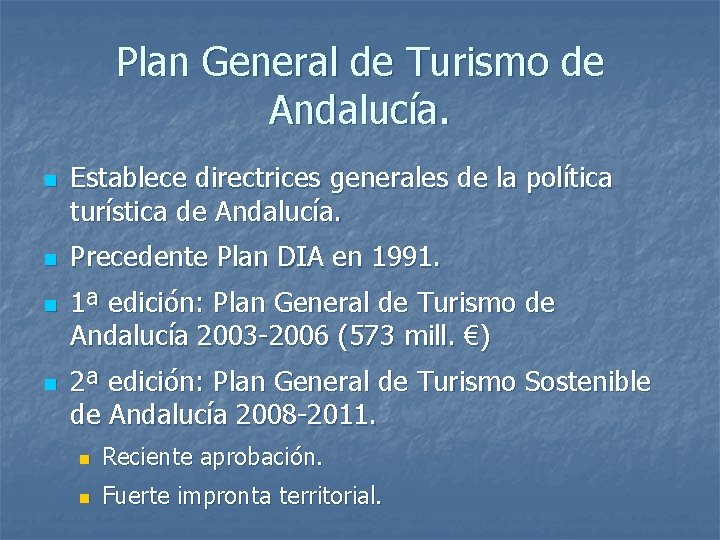 Plan General de Turismo de Andalucía. n n Establece directrices generales de la política