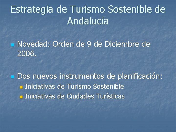 Estrategia de Turismo Sostenible de Andalucía n n Novedad: Orden de 9 de Diciembre
