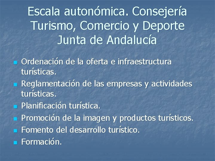 Escala autonómica. Consejería Turismo, Comercio y Deporte Junta de Andalucía n n n Ordenación