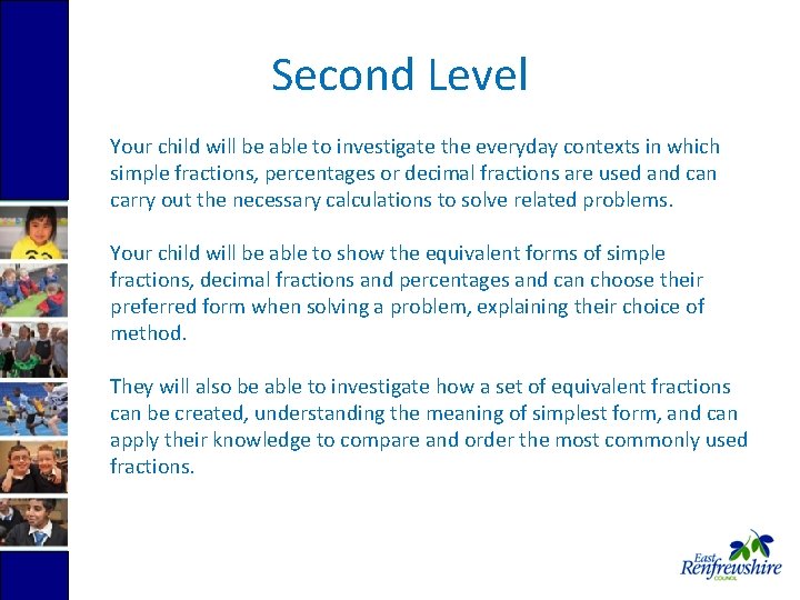 Second Level Your child will be able to investigate the everyday contexts in which
