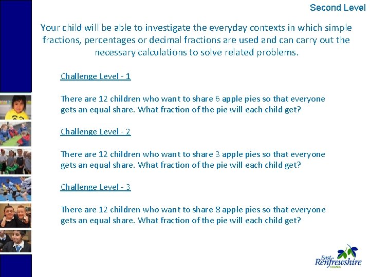 Second Level Your child will be able to investigate the everyday contexts in which