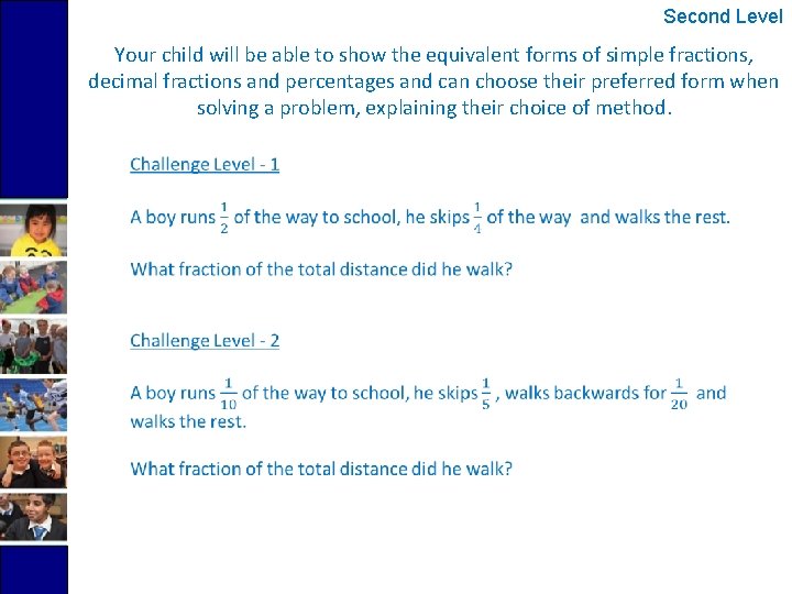 Second Level Your child will be able to show the equivalent forms of simple