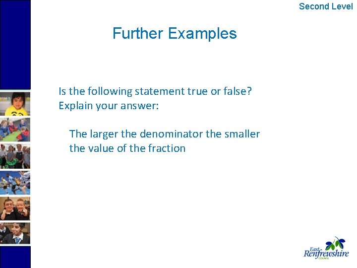 Second Level Further Examples Is the following statement true or false? Explain your answer: