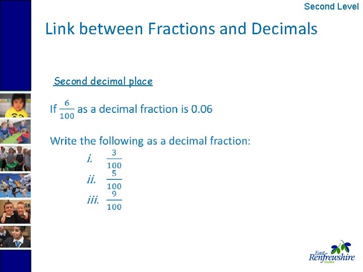 Second Level Link between Fractions and Decimals Second decimal place 