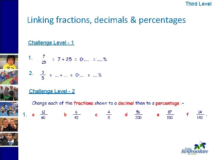 Third Level Linking fractions, decimals & percentages Challenge Level - 1 1. 2. Challenge