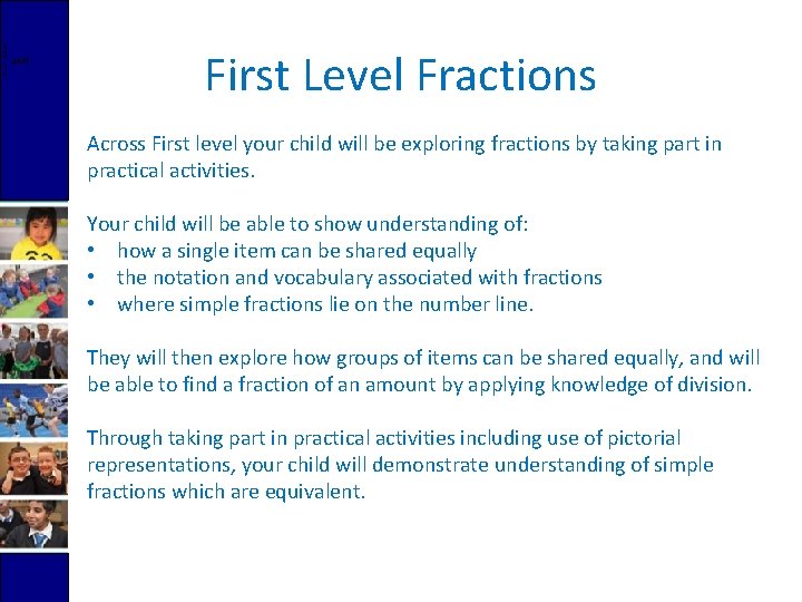 and First Level Fractions Across First level your child will be exploring fractions by