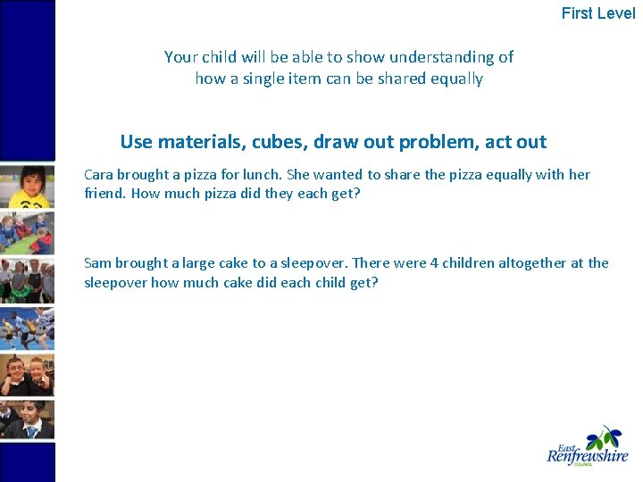 First Level Your child will be able to show understanding of how a single