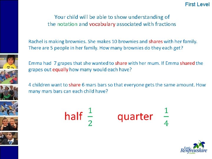 First Level Your child will be able to show understanding of the notation and