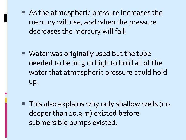  As the atmospheric pressure increases the mercury will rise, and when the pressure