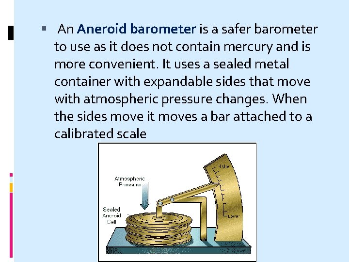  An Aneroid barometer is a safer barometer to use as it does not