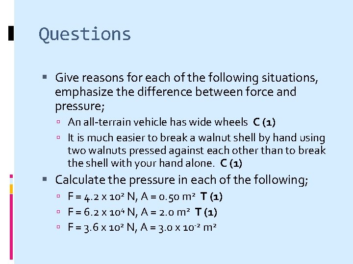 Questions Give reasons for each of the following situations, emphasize the difference between force