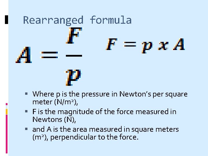 Rearranged formula Where p is the pressure in Newton’s per square meter (N/m 2),