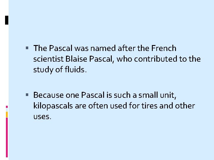 The Pascal was named after the French scientist Blaise Pascal, who contributed to