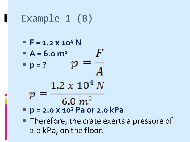 Example 1 (B) F = 1. 2 x 104 N A = 6. 0