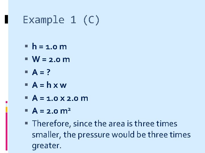 Example 1 (C) h = 1. 0 m W = 2. 0 m A=?