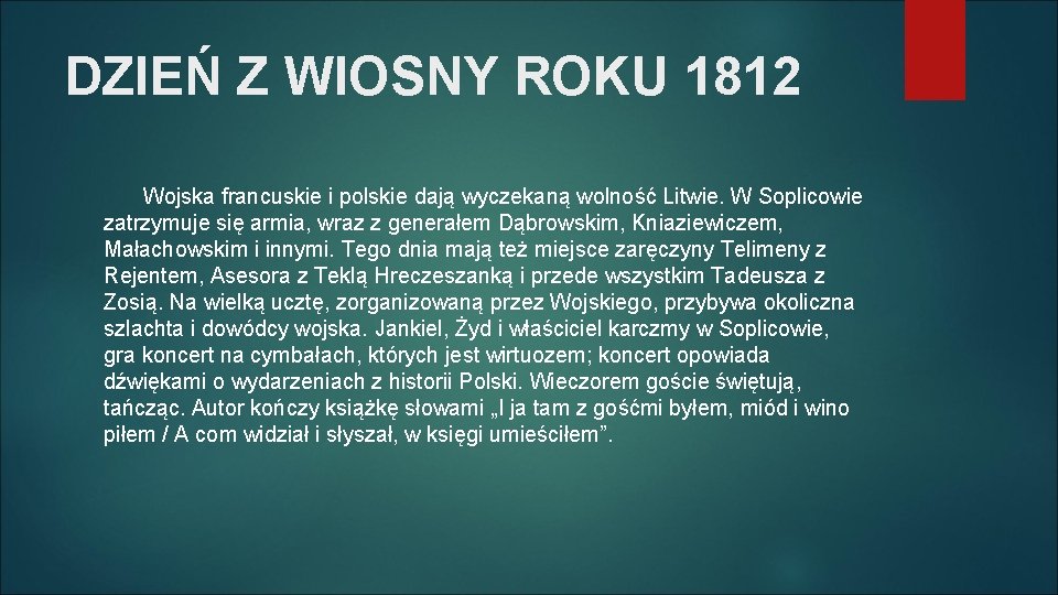 DZIEŃ Z WIOSNY ROKU 1812 Wojska francuskie i polskie dają wyczekaną wolność Litwie. W