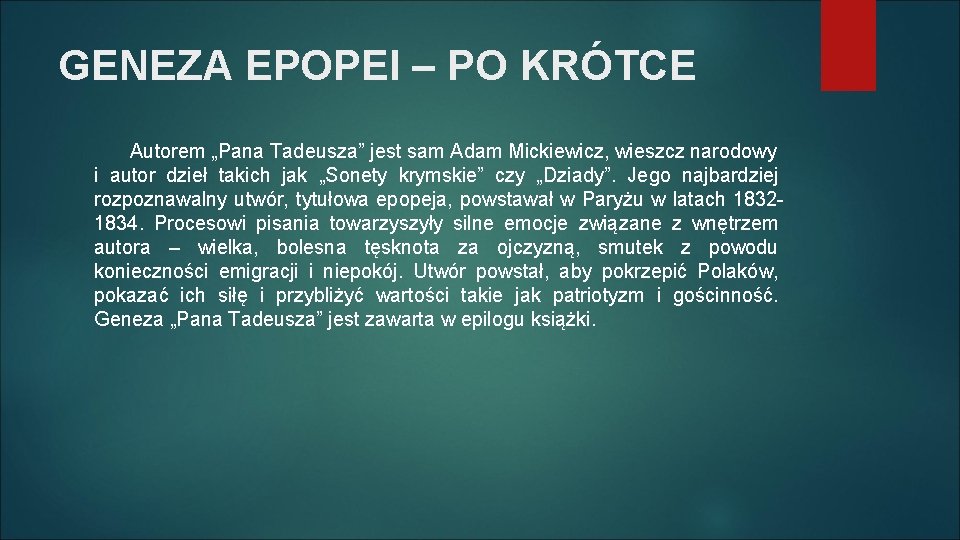 GENEZA EPOPEI – PO KRÓTCE Autorem „Pana Tadeusza” jest sam Adam Mickiewicz, wieszcz narodowy