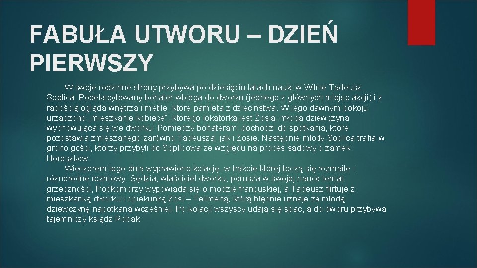 FABUŁA UTWORU – DZIEŃ PIERWSZY W swoje rodzinne strony przybywa po dziesięciu latach nauki